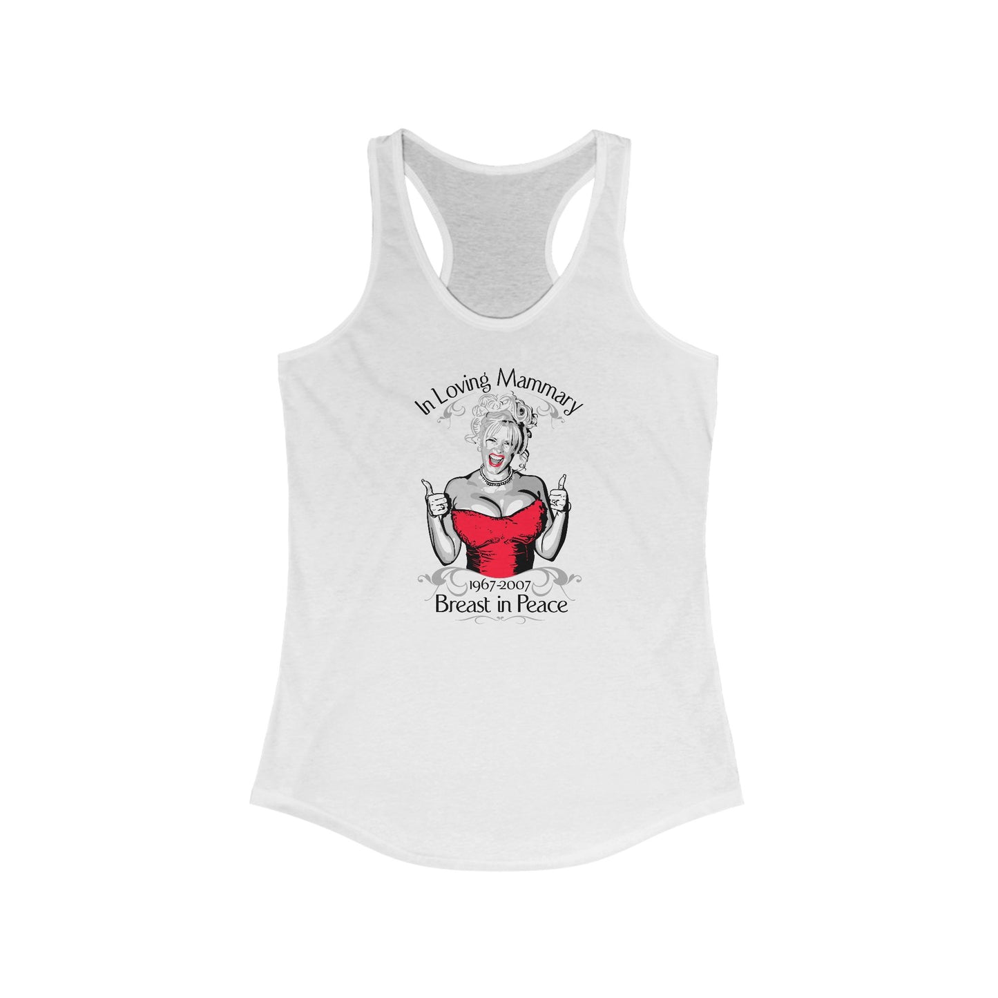 (Anna Nicole Mammarial T-Shirt) In Loving Mammary - Breast In Peace - Women’s Racerback Tank