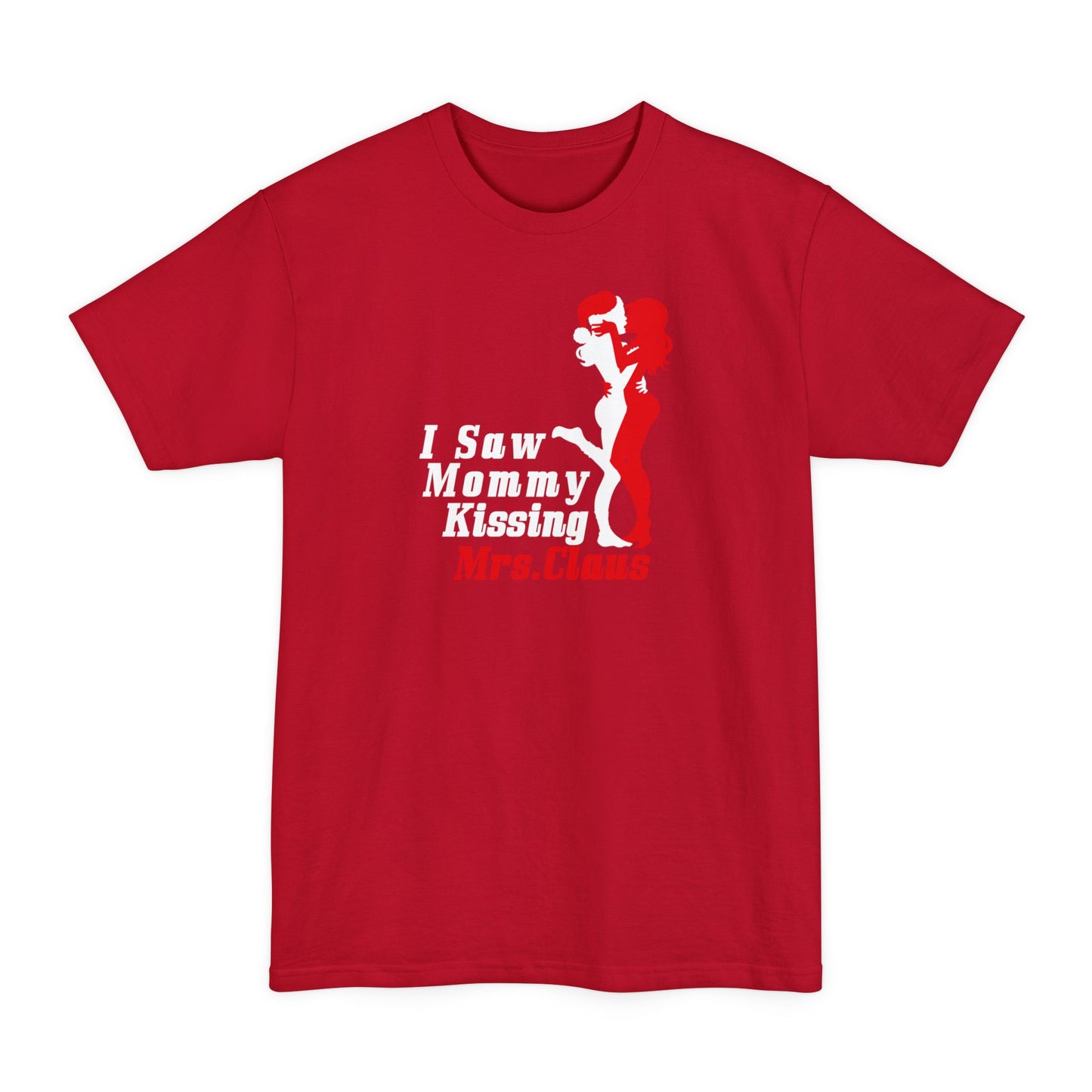 I Saw Mommy Kissing Mrs. Claus - Men's Tall T-Shirt