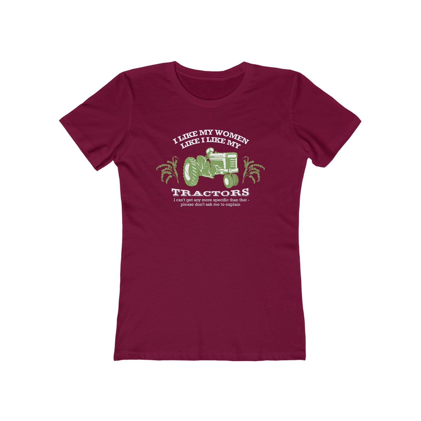 I Like My Women Like I Like My Tractors - Women’s T-Shirt