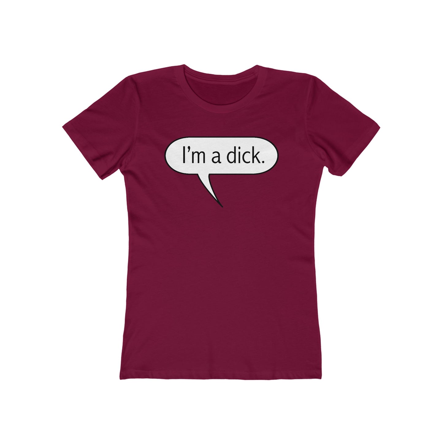 I'm A Dick - Women’s T-Shirt