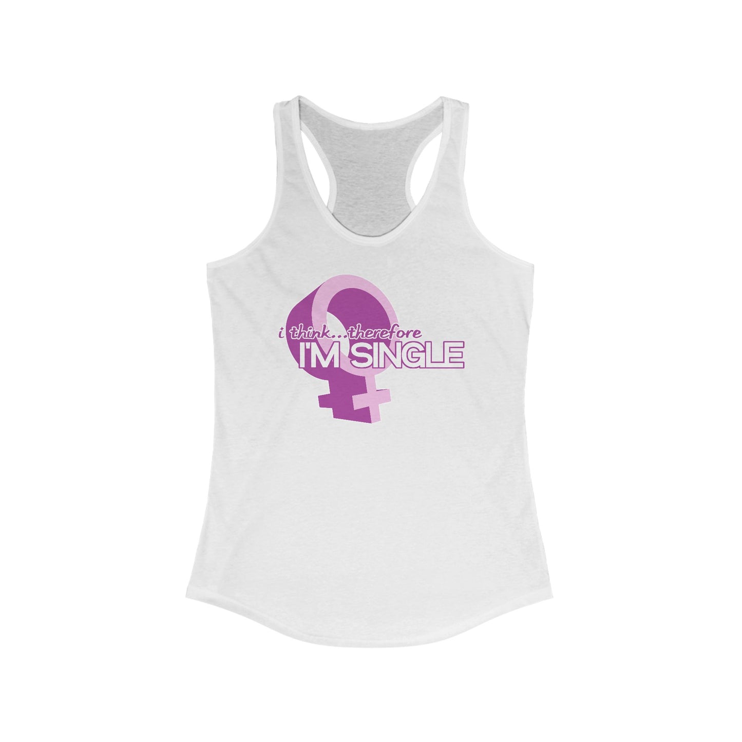 I Think Therefore I'm Single - Women’s Racerback Tank