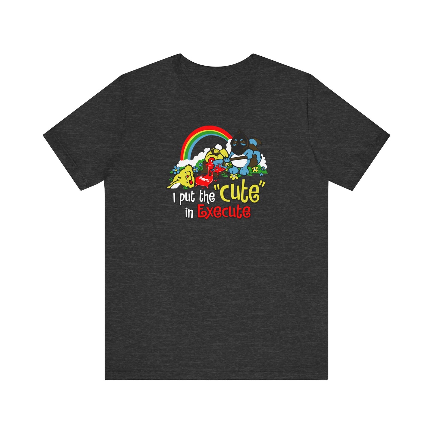 I Put The Cute In Execute - Men's T-Shirt