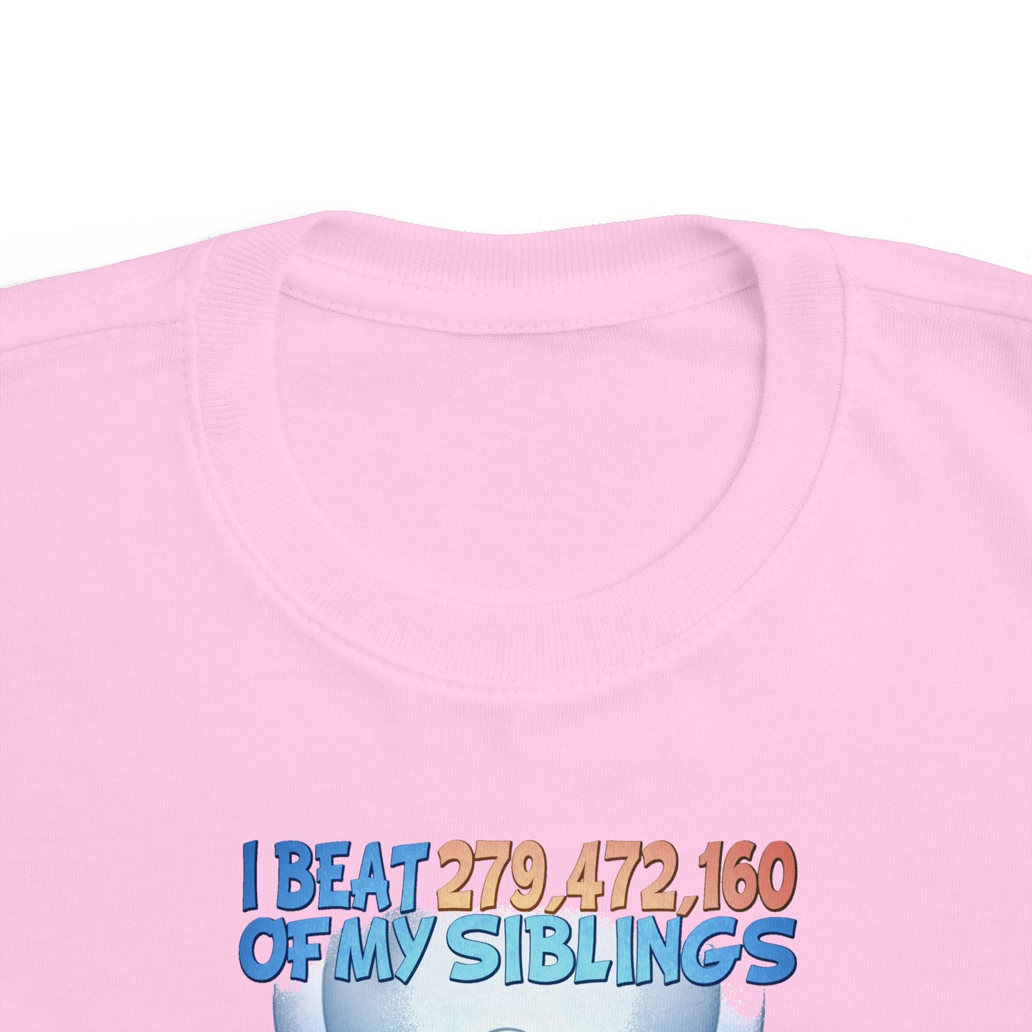 I Beat 279472160 Of My Siblings And All I Got Was This Lousy T-Shirt - Toddler T-Shirt