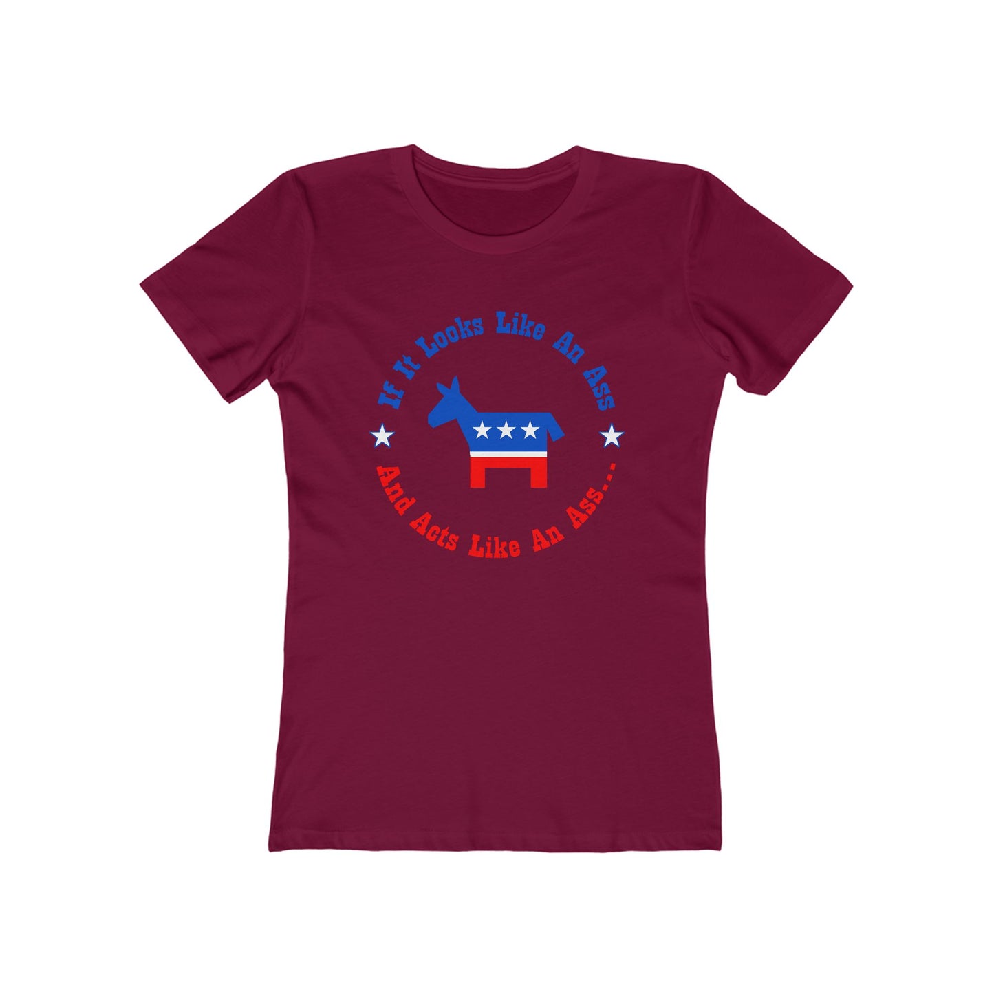 If It Looks Like An Ass And Acts Like An Ass (Democratic Donkey Logo) - Women’s T-Shirt
