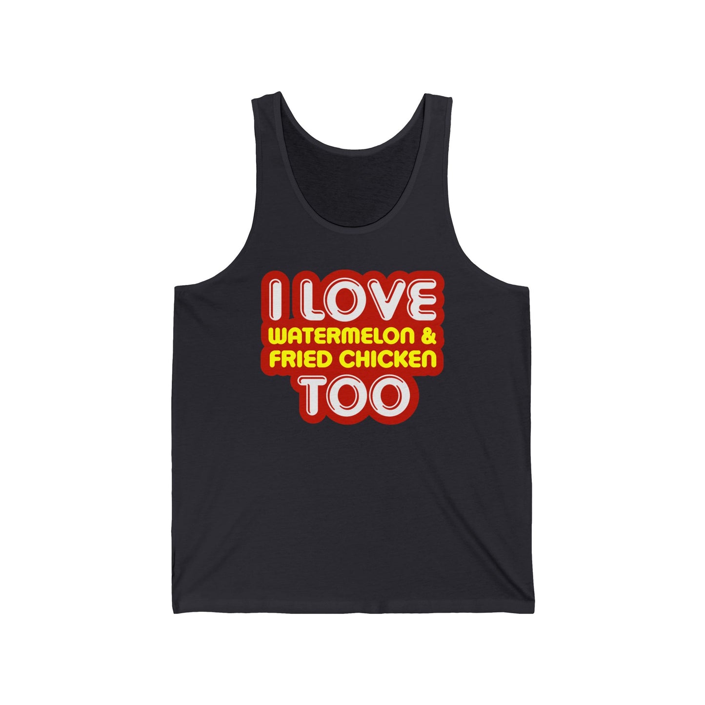 I Love Watermelon & Fried Chicken Too - Unisex Tank
