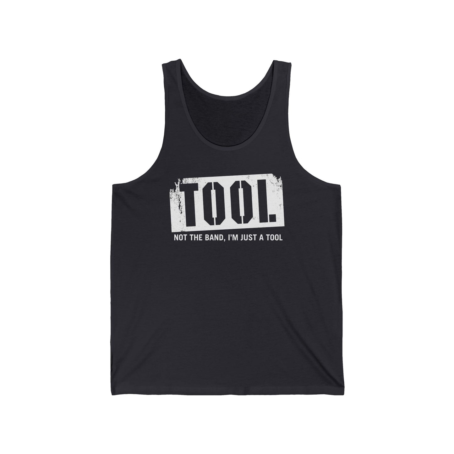 Tool (Not The Band I'm Just A Tool) - Unisex Tank