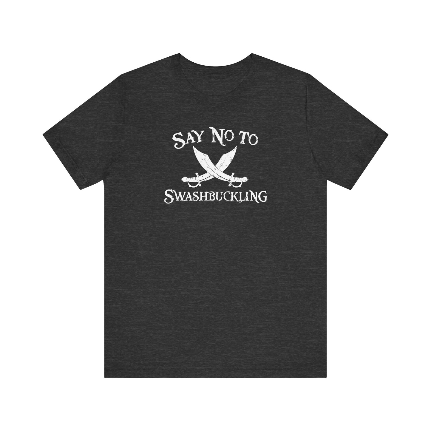 Say No To Swashbuckling - Men's T-Shirt