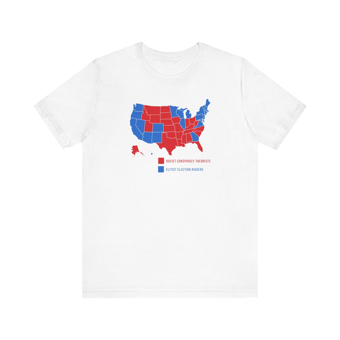 Elitist Election Riggers (Blue States) - Racist Conspiracy Theorists (Red States) - Men's T-Shirt