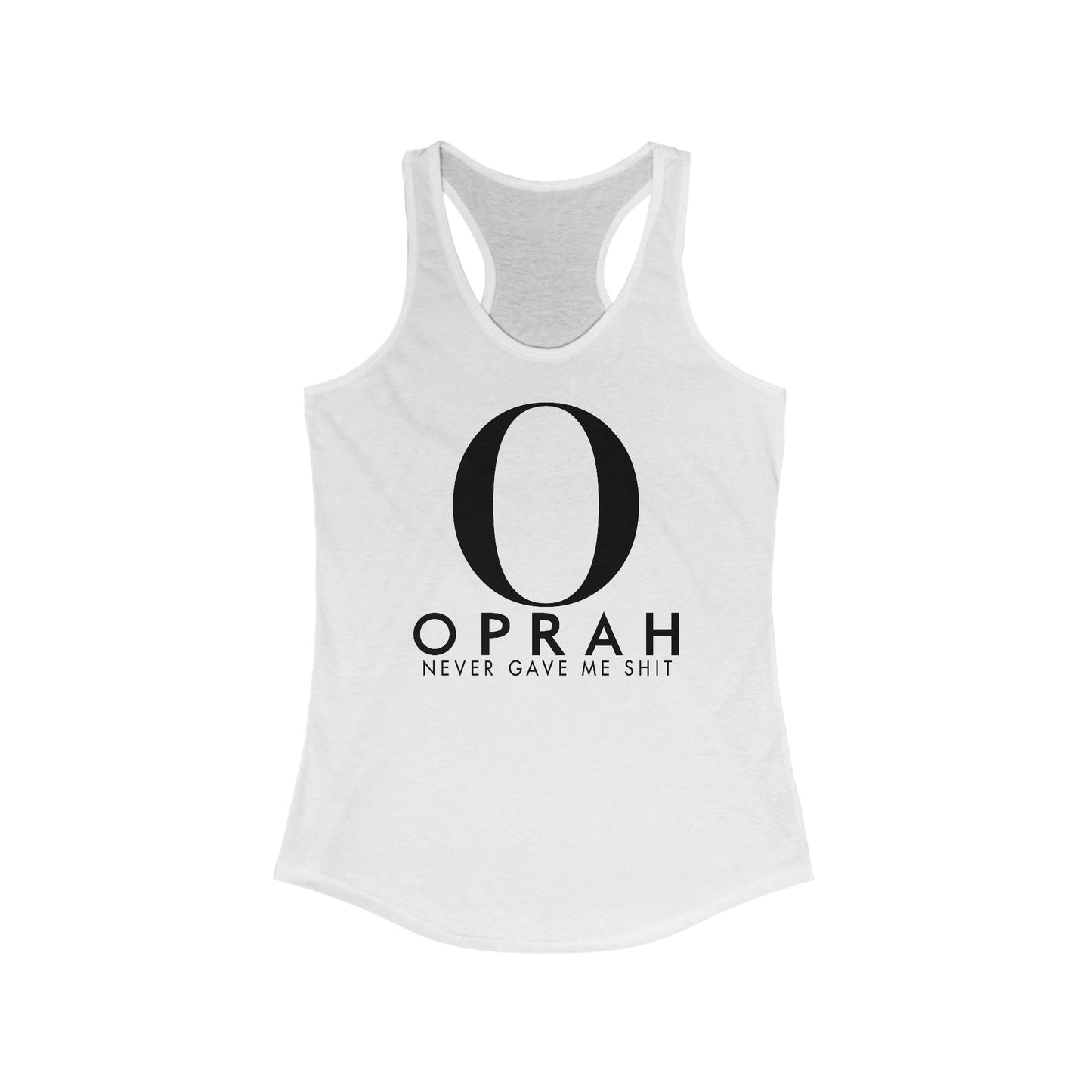 Oprah Never Gave Me Shit - Women’s Racerback Tank