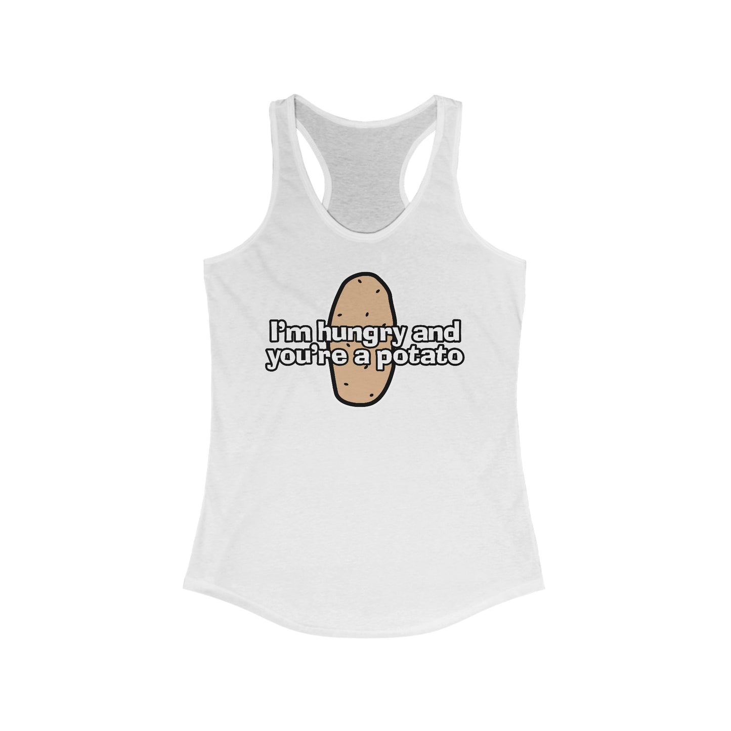 I'm Hungry And You're A Potato - Women's Racerback Tank