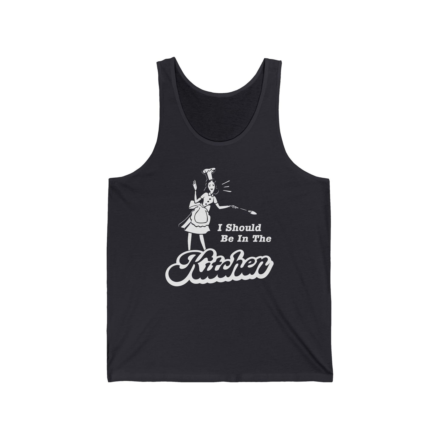 I Should Be In The Kitchen - Unisex Tank