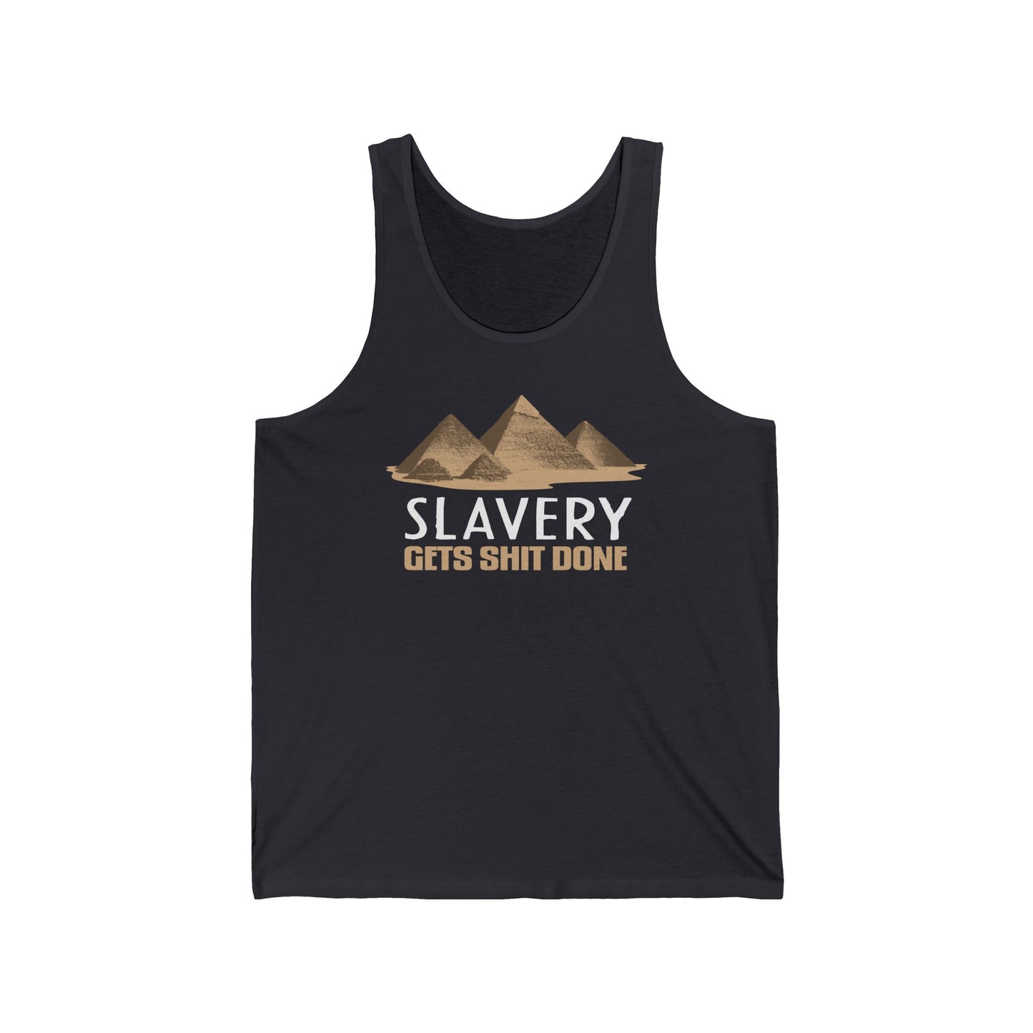 Slavery Gets Shit Done - Unisex Tank