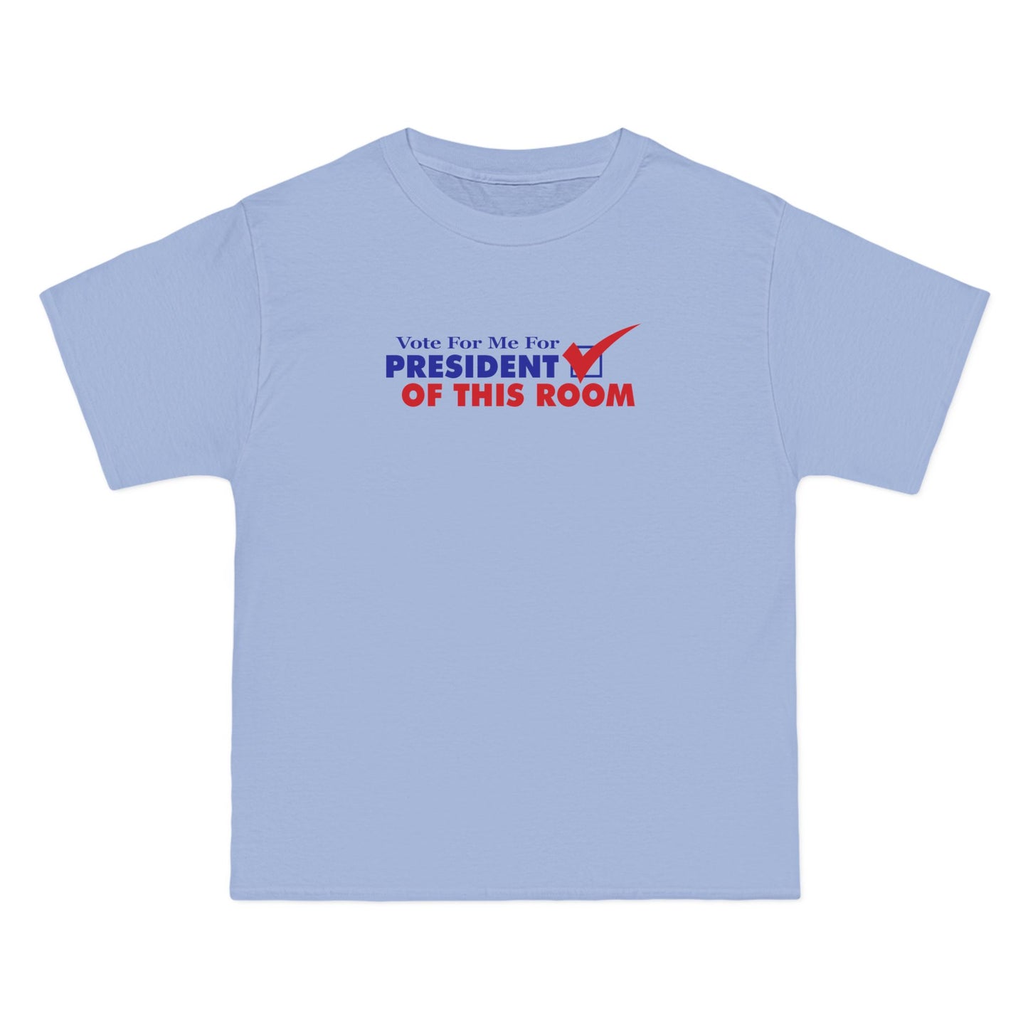Vote For Me For President Of This Room - Men's Heavyweight Shirt