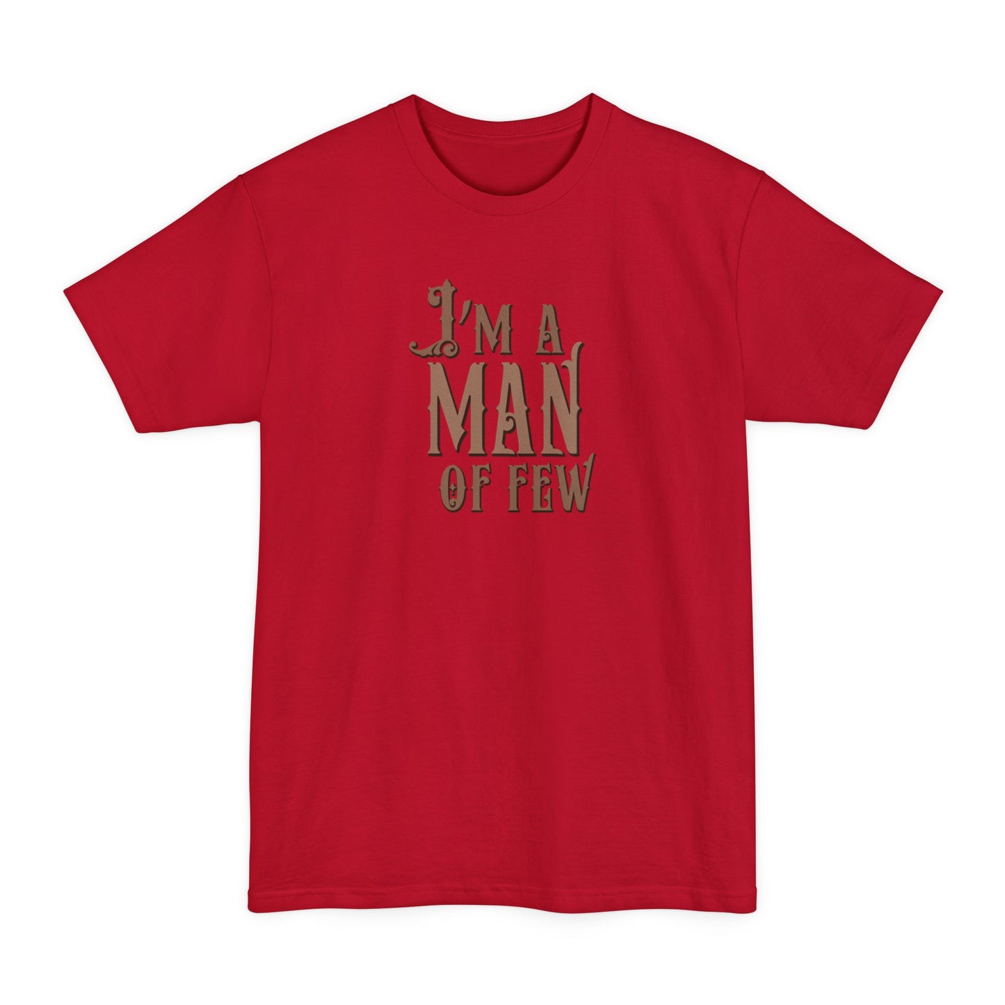 I'm A Man Of Few - Men's Tall T-Shirt
