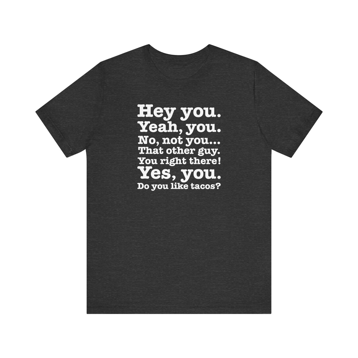 Hey You. Yeah You. No Not You... That Other Guy. - Men's T-Shirt