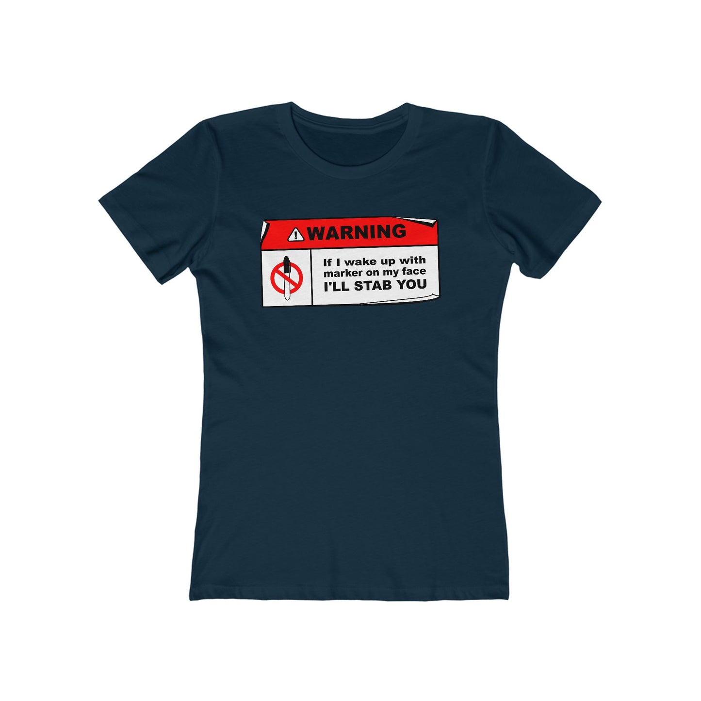 Warning - If I Wake Up With Marker On My Face I'll Stab You - Women’s T-Shirt