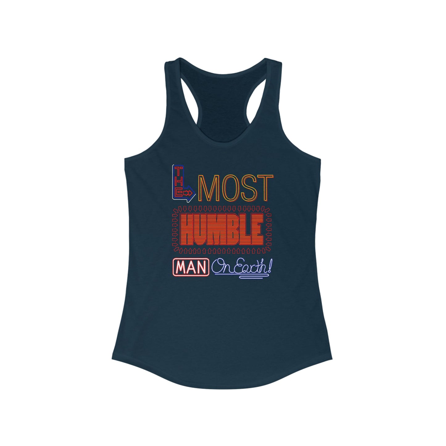 The Most Humble Man On Earth - Women’s Racerback Tank
