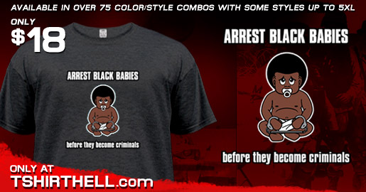 ARREST BLACK BABIES...