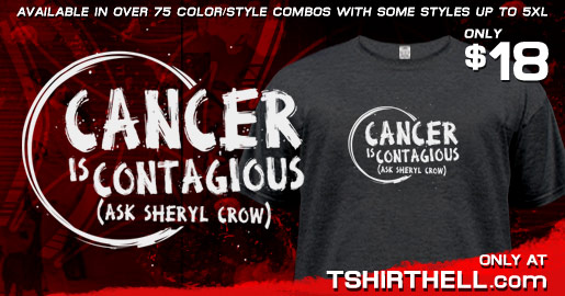 CANCER IS CONTAGIOUS - ASK SHERYL CROW