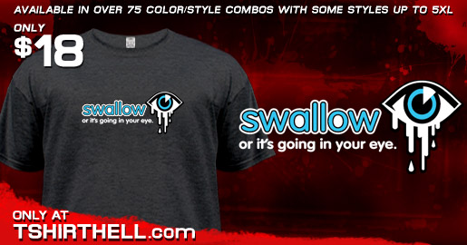 Swallow Or It Goes In Your Eye 30
