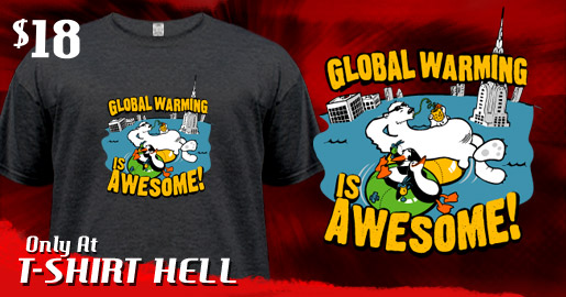 GLOBAL WARMING IS AWESOME!