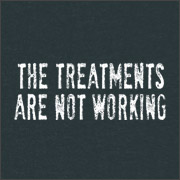 THE TREATMENTS ARE NOT WORKING