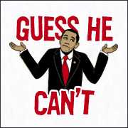 GUESS HE CAN'T (BARACK OBAMA) 