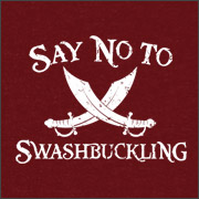 SAY NO TO SWASHBUCKLING