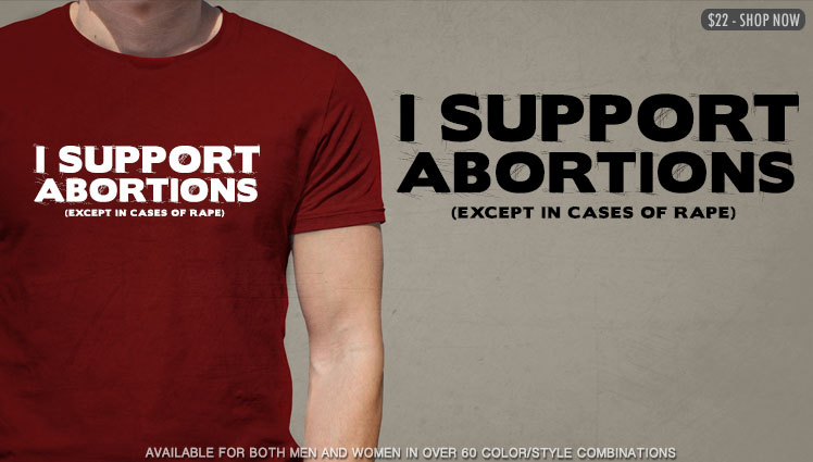 I SUPPORT ABORTIONS (EXCEPT IN CASES OF RAPE)