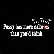 PUSSY HAS MORE CALORIES THAN YOU THINK