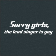 SORRY GIRLS - THE LEAD SINGER IS GAY