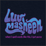 LUV MASHEEN - WHEN I SPELL WORDS LIKE THIS I GET PUSSY