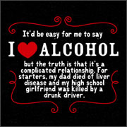 IT'D BE EASY FOR ME TO SAY I LOVE ALCOHOL
