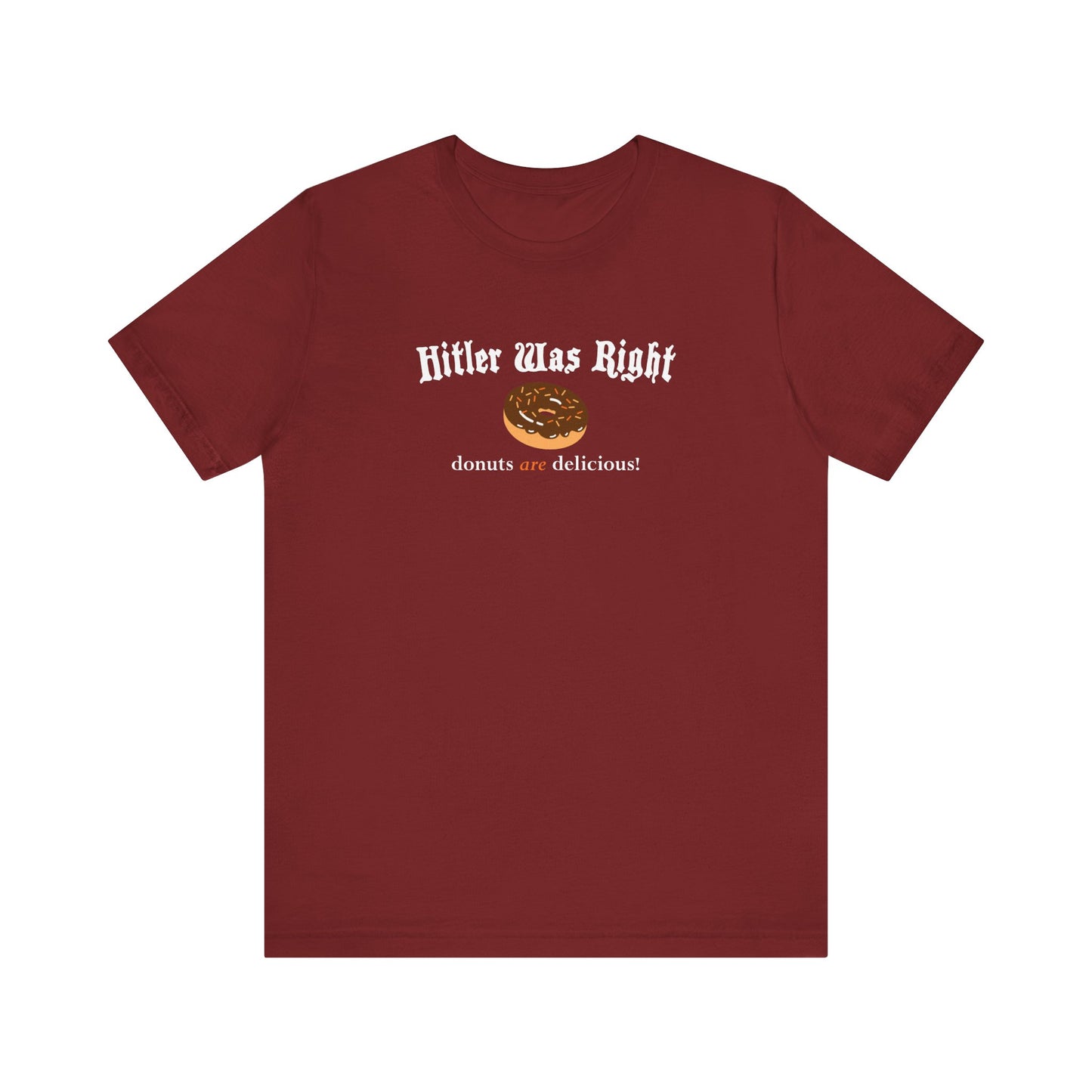 Hitler Was Right - Donuts Are Delicious! - Men's T-Shirt