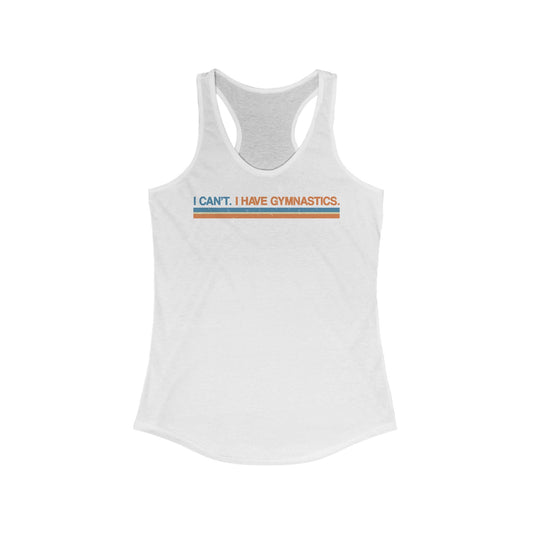I Can't. I Have Gymnastics. - Women’s Racerback Tank