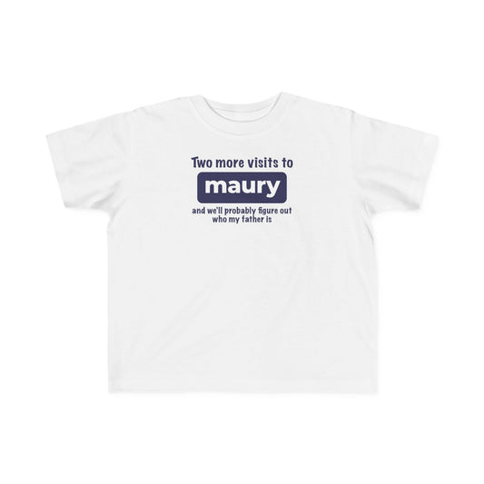 Two More Visits To Maury - Toddler T-Shirt