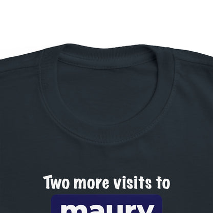 Two More Visits To Maury - Toddler T-Shirt