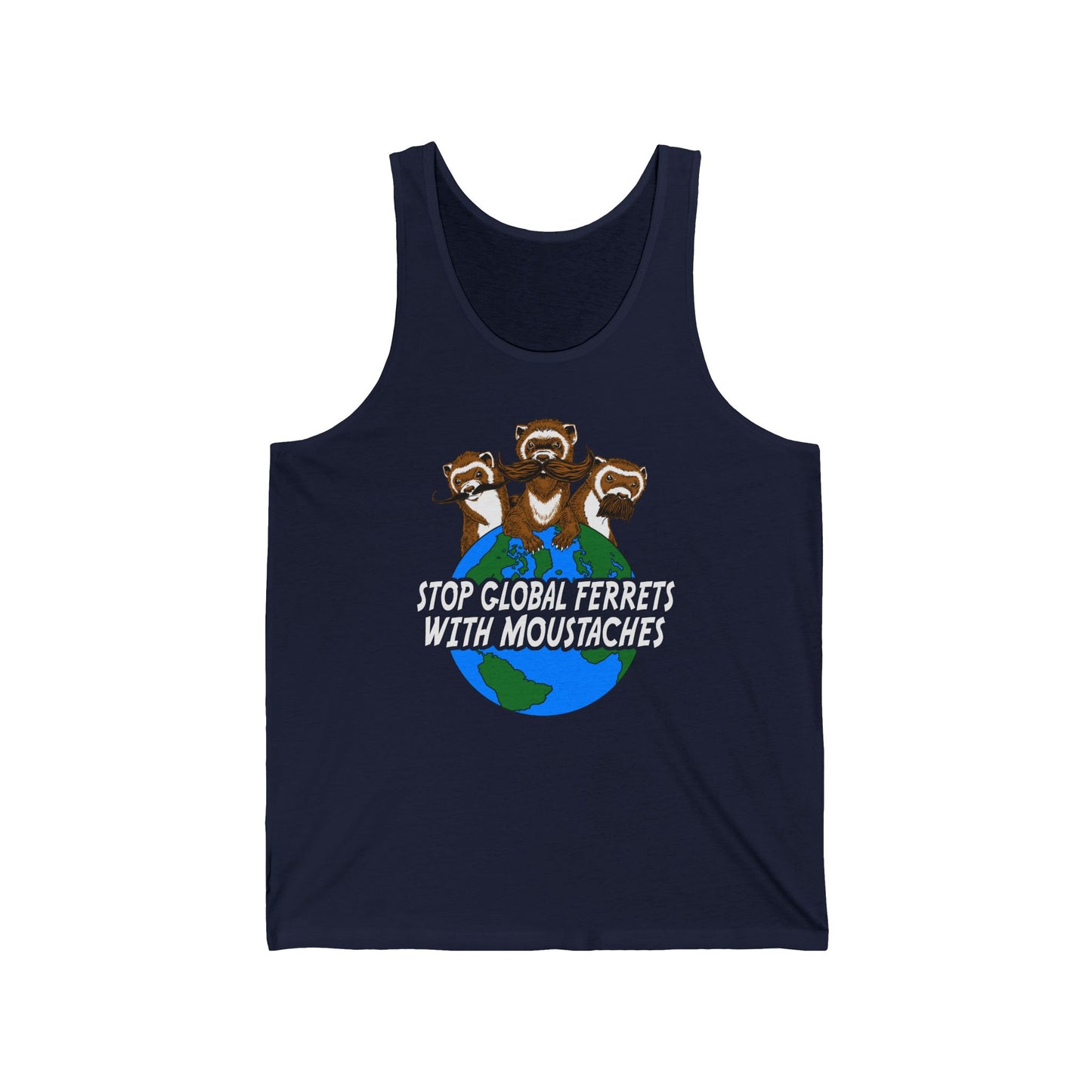 Stop Global Ferrets With Moustaches - Unisex Tank