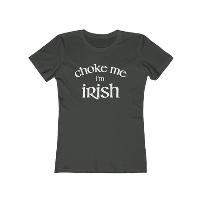 Choke Me I'm Irish - Women's T-Shirt