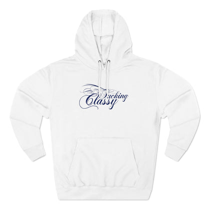 Fucking Classy - Hoodie
