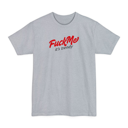 Fuck Me It's Trendy - Men's Tall T-Shirt