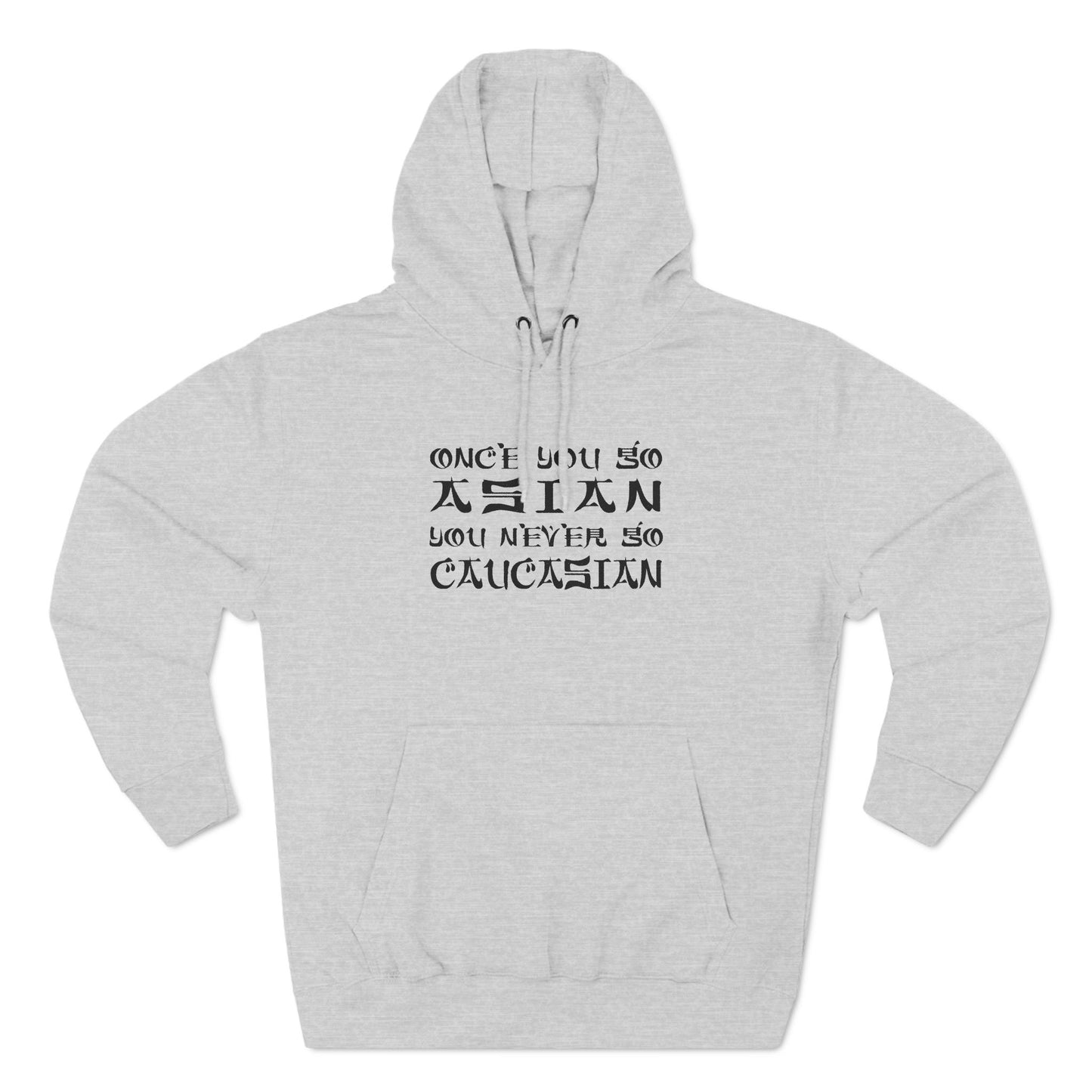 Once You Go Asian You Never Go Caucasian - Hoodie