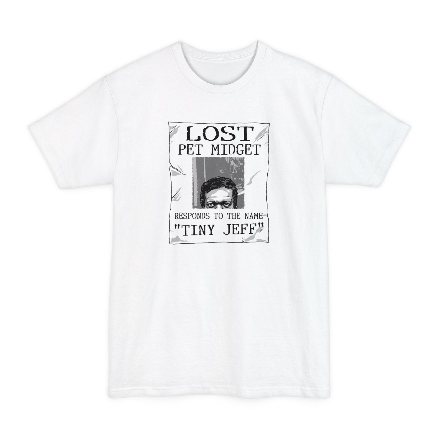 Lost Pet Midget Responds To The Name Tiny Jeff - Men's Tall T-Shirt