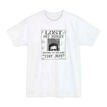 Lost Pet Midget Responds To The Name Tiny Jeff - Men's Tall T-Shirt