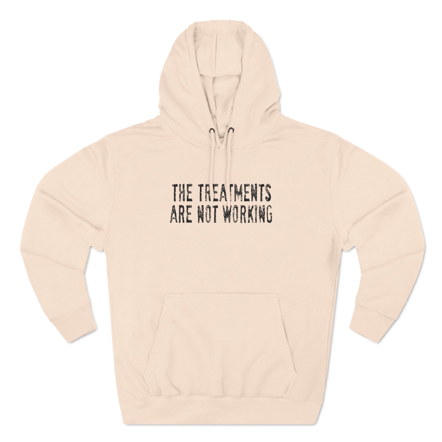The Treatments Are Not Working - Hoodie
