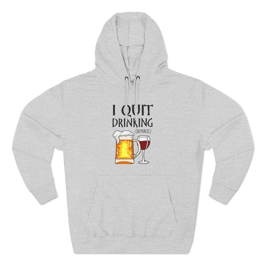I Quit Drinking (In Public) - Hoodie