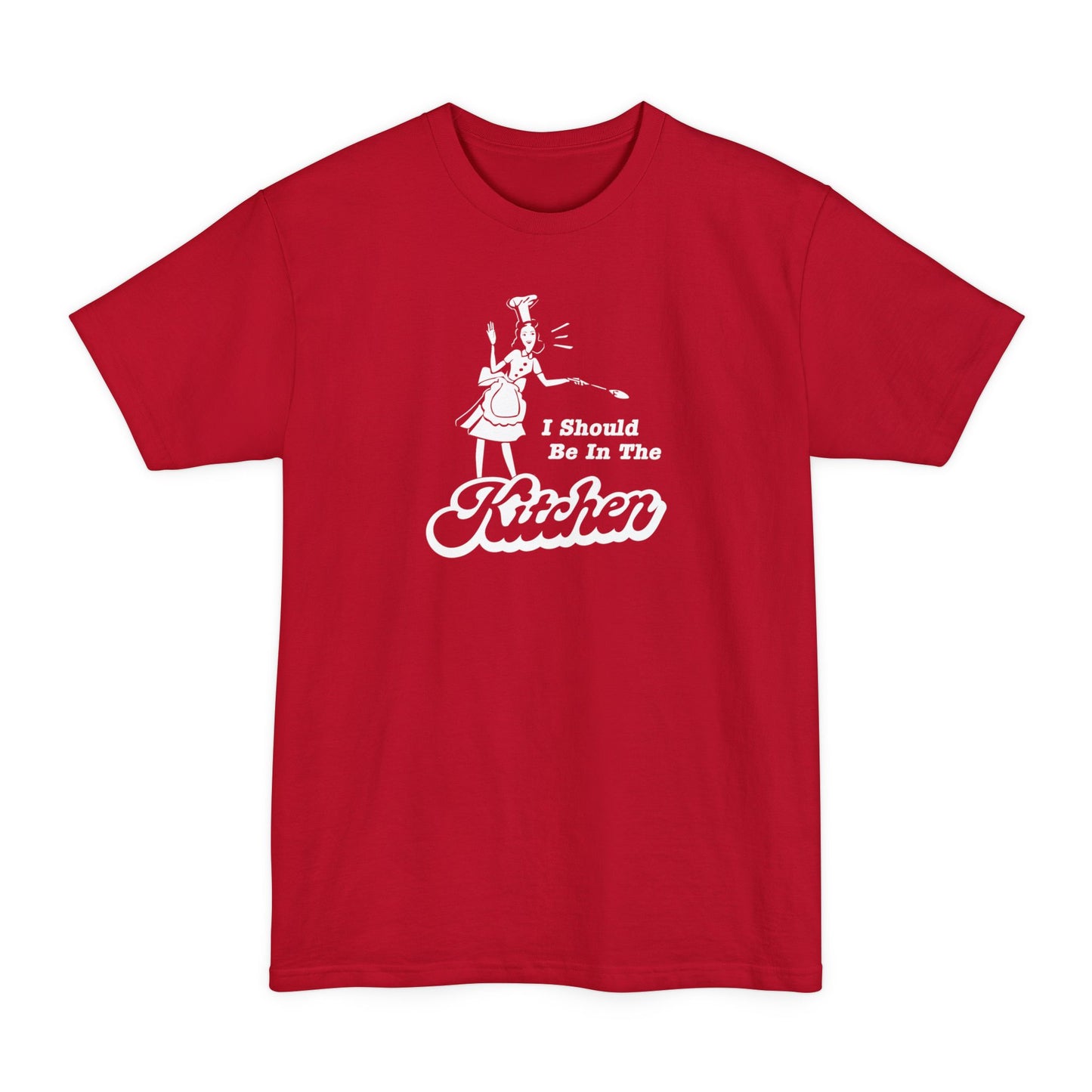 I Should Be In The Kitchen - Men's Tall T-Shirt
