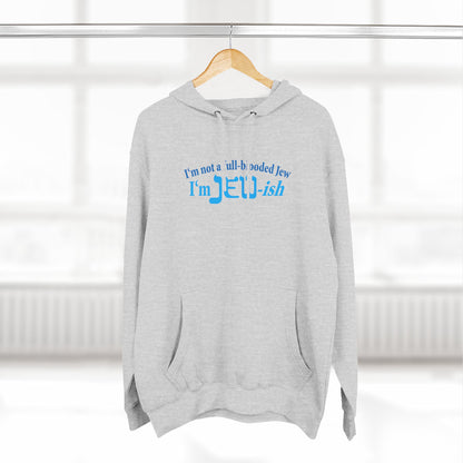 I'm Not A Full Blooded Jew - I'm Jewish - Hoodie