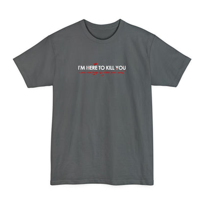 I'm Here To Kill You - Next Time Keep That Chain Letter Going - Men's Tall T-Shirt