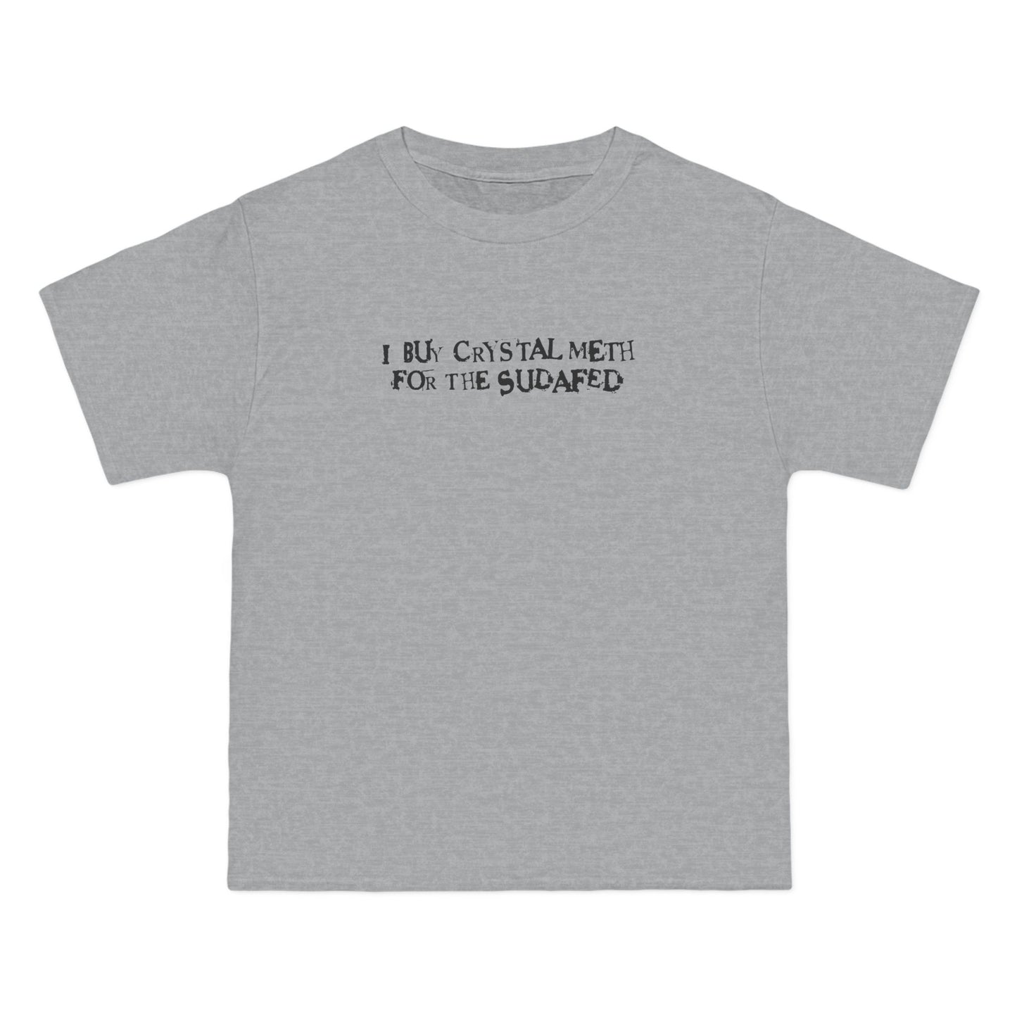 I Buy Crystal Meth For The Sudafed - Men's Heavyweight T-Shirt